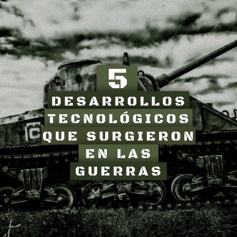 5 Desarrollos tecnológicos que surgieron en las guerras